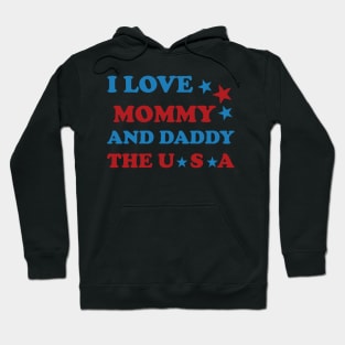 I Love Mommy and Daddy USA - Celebrating Family and Freedom on the 4th of July Hoodie